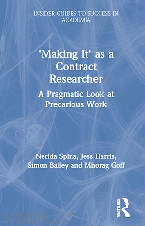 spina nerida; harris jess; bailey simon; goff mhorag - 'making it' as a contract researcher