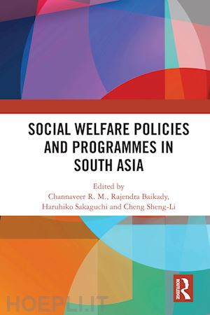 r. m. channaveer (curatore); baikady rajendra (curatore); sakaguchi haruhiko (curatore); sheng-li cheng (curatore) - social welfare policies and programmes in south asia