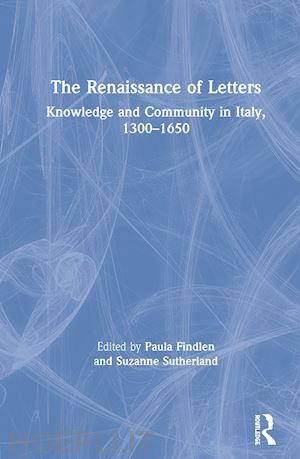 findlen paula (curatore); sutherland suzanne (curatore) - the renaissance of letters