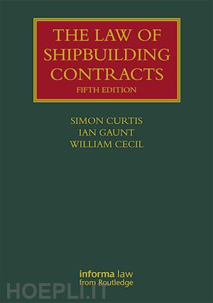 curtis simon; gaunt ian; cecil william - the law of shipbuilding contracts