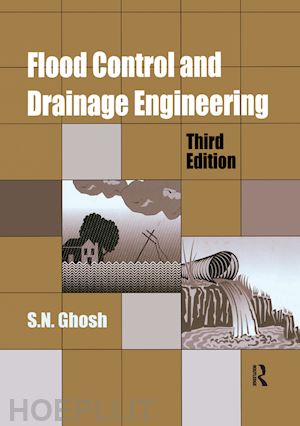 ghosh s.n. - flood control and drainage engineering, 3rd edition