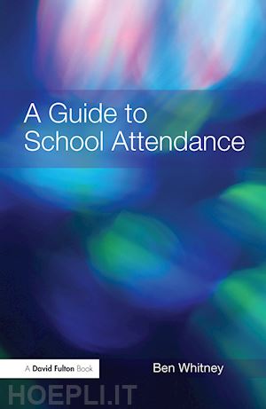 whitney ben - a guide to school attendance