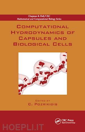 pozrikidis constantine (curatore) - computational hydrodynamics of capsules and biological cells