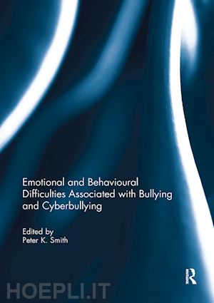 smith peter k. (curatore) - emotional and behavioural difficulties associated with bullying and cyberbullying