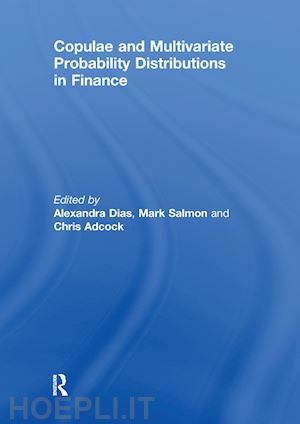 dias alexandra (curatore); salmon mark (curatore); adcock chris (curatore) - copulae and multivariate probability distributions in finance