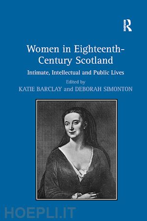 simonton deborah; barclay katie (curatore) - women in eighteenth-century scotland