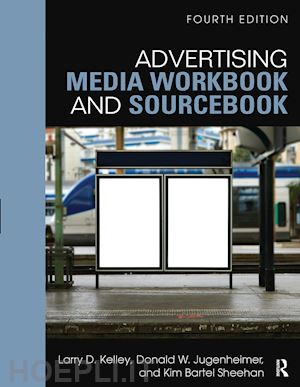 kelley larry; sheehan kim; jugenheimer donald w. - advertising media workbook and sourcebook