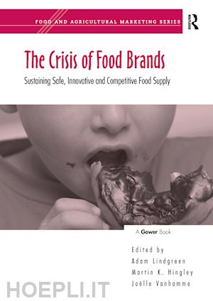 hingley martin k.; lindgreen adam (curatore) - the crisis of food brands