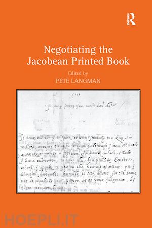 langman pete (curatore) - negotiating the jacobean printed book