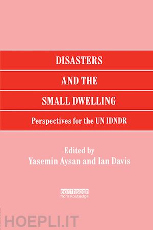 aysan yasemin ; davis ian (curatore) - disasters and the small dwelling