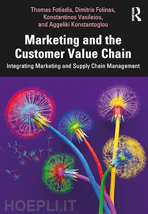 fotiadis thomas; folinas dimitris; vasileiou konstantinos; konstantoglou aggeliki - marketing and the customer value chain