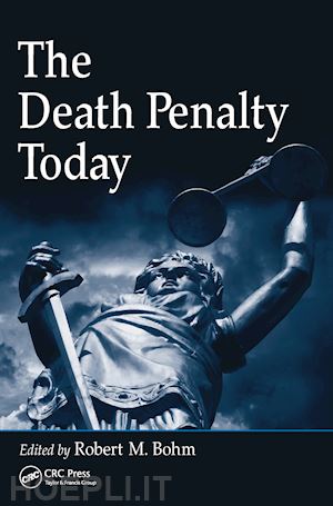 bohm robert m. (curatore) - the death penalty today
