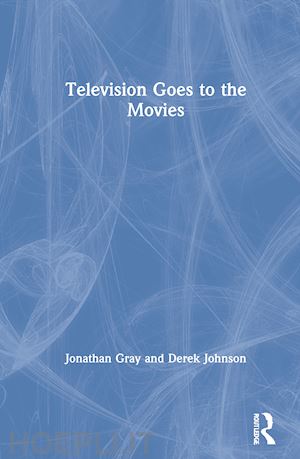 gray jonathan; johnson derek - television goes to the movies