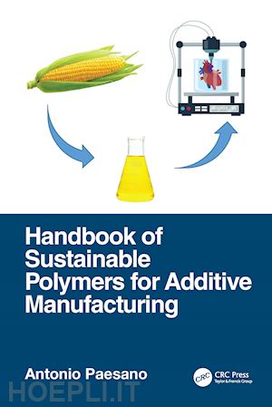 paesano antonio - handbook of sustainable polymers for additive manufacturing