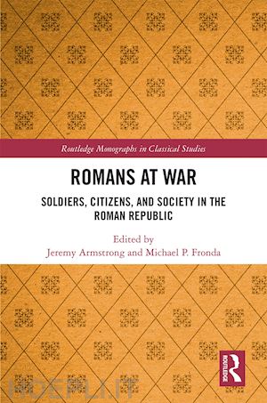 armstrong jeremy (curatore); fronda michael p. (curatore) - romans at war