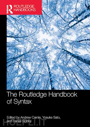 carnie andrew (curatore); siddiqi dan (curatore); sato yosuke (curatore) - the routledge handbook of syntax