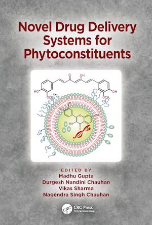 gupta madhu (curatore); chauhan durgesh nandini (curatore); sharma vikas (curatore); singh chauhan nagendra (curatore) - novel drug delivery systems for phytoconstituents