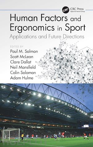 salmon paul m. (curatore); mclean scott (curatore); dallat clare (curatore); mansfield neil (curatore); solomon colin (curatore); hulme adam (curatore) - human factors and ergonomics in sport