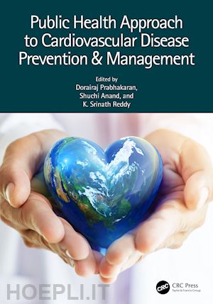 prabhakaran dorairaj (curatore); anand shuchi (curatore); reddy k srinath (curatore) - public health approach to cardiovascular disease prevention & management