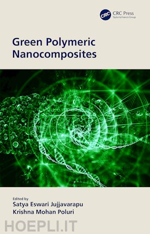 jujjavarapu satya eswari (curatore); poluri krishna mohan (curatore) - green polymeric nanocomposites