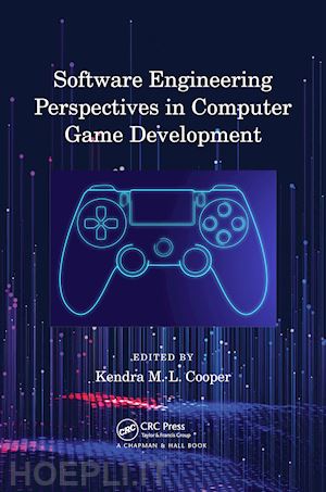 cooper kendra m. l. (curatore) - software engineering perspectives in computer game development