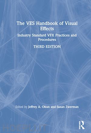 okun ves jeffrey a. (curatore); zwerman ves susan (curatore) - the ves handbook of visual effects