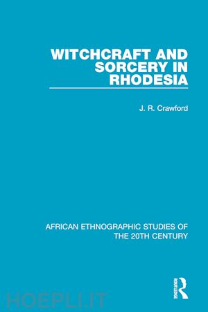 crawford j. r. - witchcraft and sorcery in rhodesia
