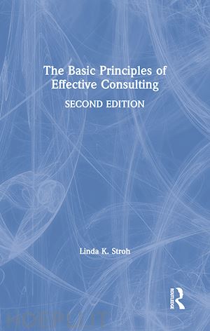 stroh linda k. - the basic principles of effective consulting