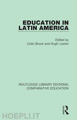 brock colin (curatore); lawlor hugh (curatore) - education in latin america