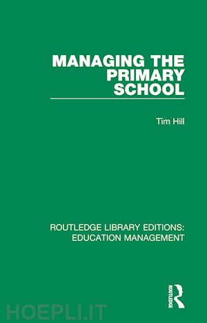 hill tim - managing the primary school