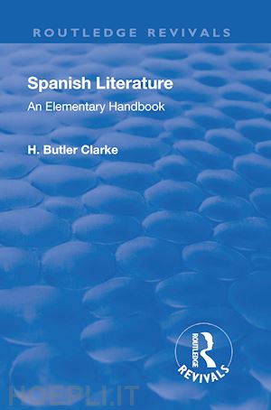 clarke henry butler - revival: spanish literature: an elementary handbook (1921)