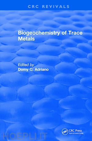adriano domy c. (curatore) - revival: biogeochemistry of trace metals (1992)