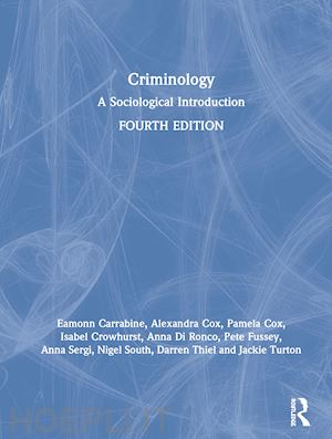 carrabine eamonn; turton jackie; cox alexandra; cox pamela; crowhurst isabel; di ronco anna; fussey pete; sergi anna; south nigel; thiel darren - criminology