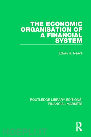 neave edwin - the economic organisation of a financial system