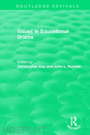 day christopher (curatore); norman john l. (curatore) - issues in educational drama (1983)