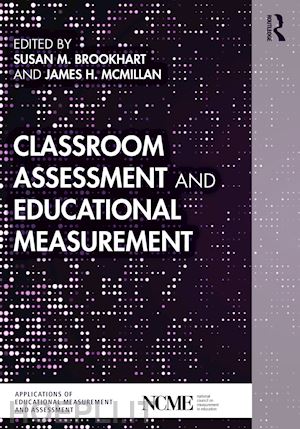 brookhart susan m. (curatore); mcmillan james h. (curatore) - classroom assessment and educational measurement
