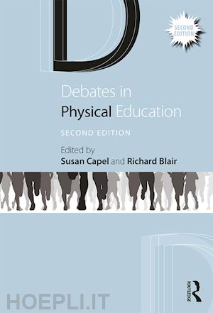 capel susan (curatore); blair richard (curatore) - debates in physical education