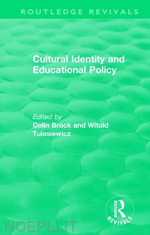 brock colin (curatore); tulasiewicz witold (curatore) - cultural identity and educational policy