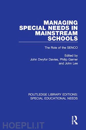 davies john dwyfor (curatore); garner philip (curatore); lee john (curatore) - managing special needs in mainstream schools