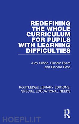 sebba judy; byers richard; rose richard - redefining the whole curriculum for pupils with learning difficulties