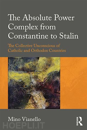 vianello mino - the absolute power complex from constantine to stalin