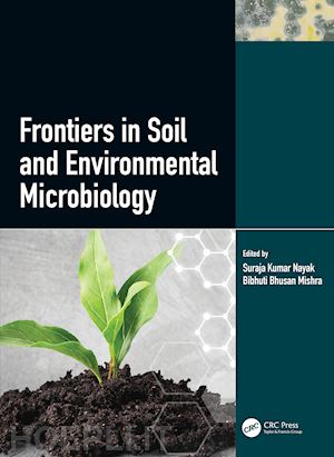 nayak suraja kumar (curatore); mishra bibhuti bhusan (curatore) - frontiers in soil and environmental microbiology