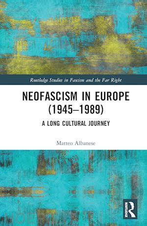 Neofascism In Europe (1945–1989) - Albanese Matteo | Libro Routledge  09/2022 