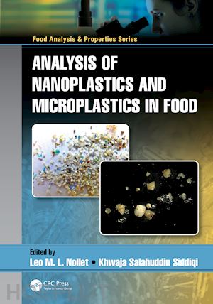 nollet leo m.l. (curatore); siddiqi khwaja salahuddin (curatore) - analysis of nanoplastics and microplastics in food