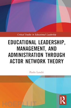landri paolo - educational leadership, management, and administration through actor-network theory