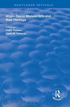 pulsiano phillip (curatore); treharne elaine m. (curatore) - anglo-saxon manuscripts and their heritage