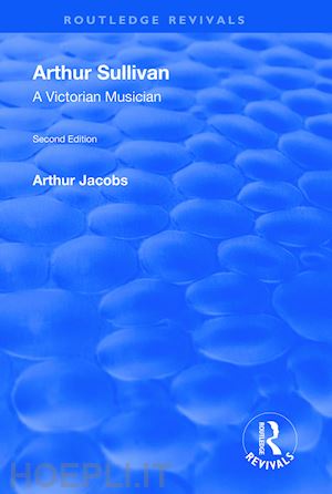 jacobs arthur - arthur sullivan: a victorian musician