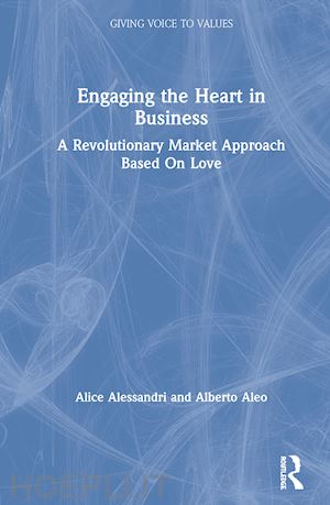 alessandri alice; aleo alberto - engaging the heart in business