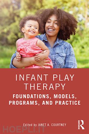 courtney janet a. (curatore) - infant play therapy