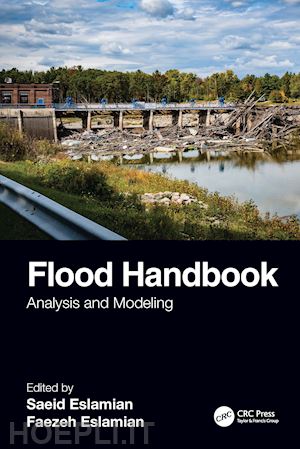 eslamian saeid (curatore); eslamian faezeh (curatore) - flood handbook